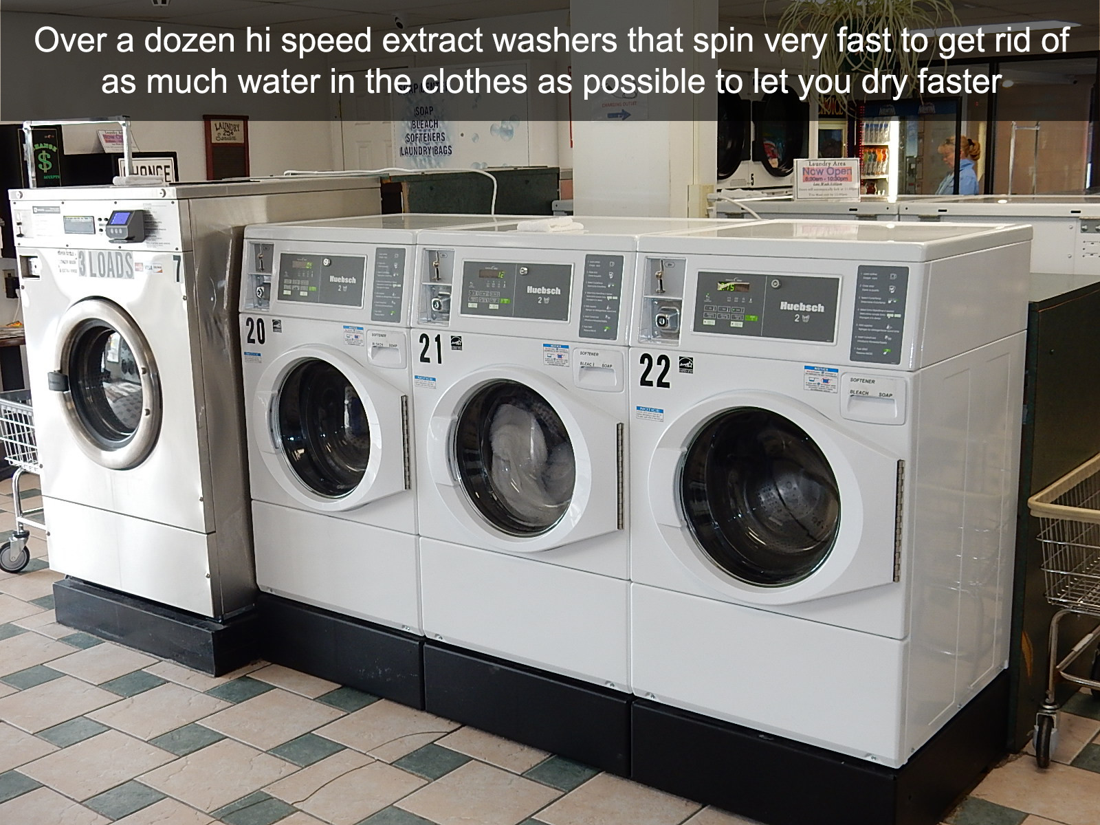 Over a dozen hi speed extract washers that spin very fast to get rid of as much water in the clothes as possible to let you dry faster